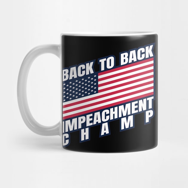 Back to Back Impeachment Champ American Flag and Text by Howpot